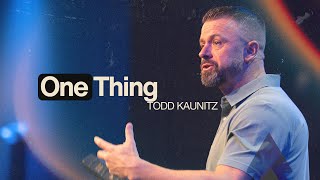 One Thing | Todd Kaunitz
