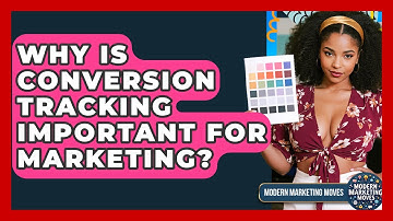 Why Is Conversion Tracking Important For Marketing? - Modern Marketing Moves