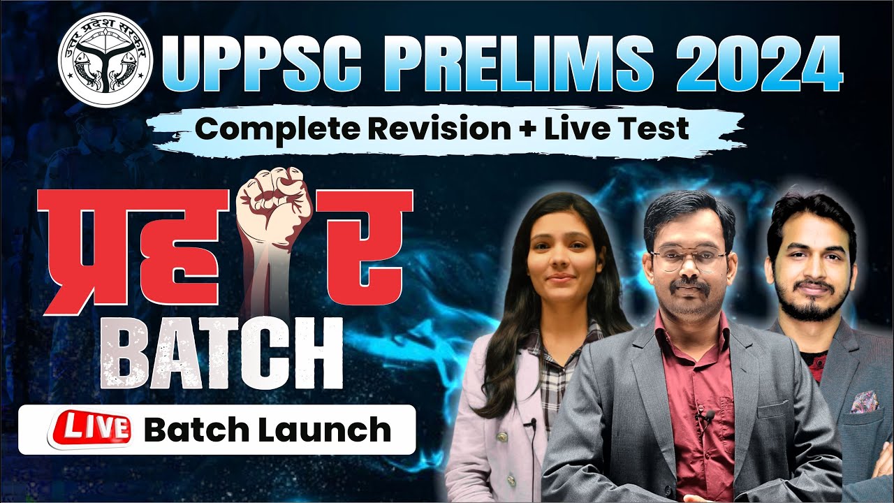 UPPSC Prelims 2024 Complete Revision | FREE PRAHAR Batch Launch for ...