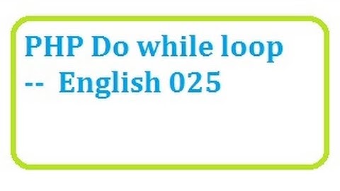 PHP Do while loop English | do while loop php english-vlr training