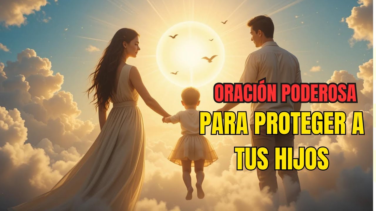 Oración Poderosa para Proteger a Tus Hijos - YouTube