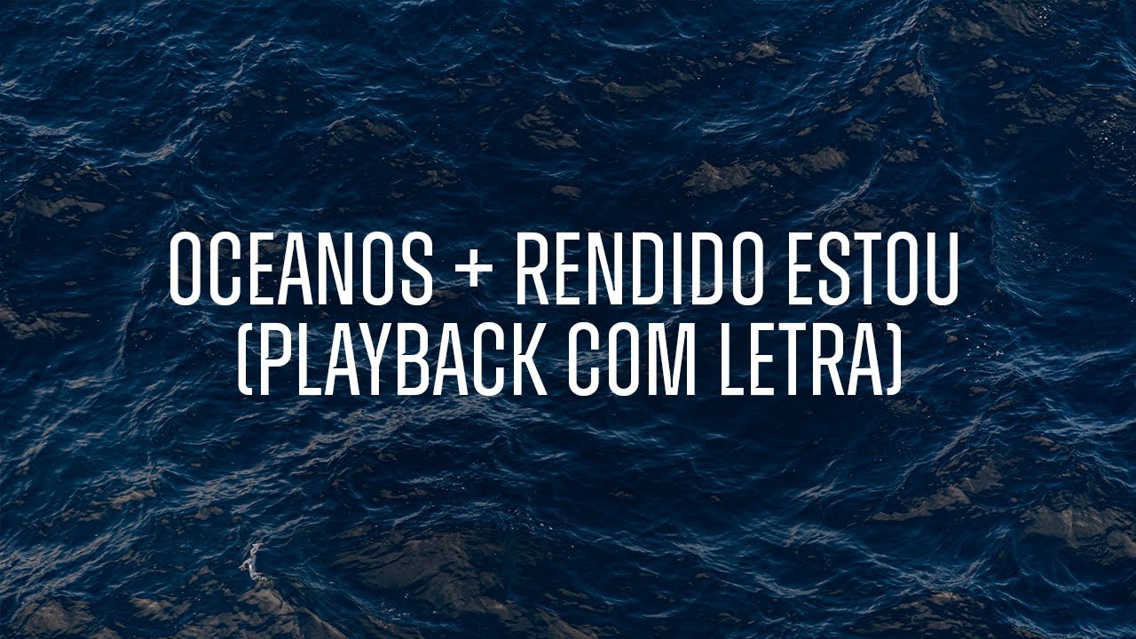 Oceanos + Rendido Estou | Playback Com Letra