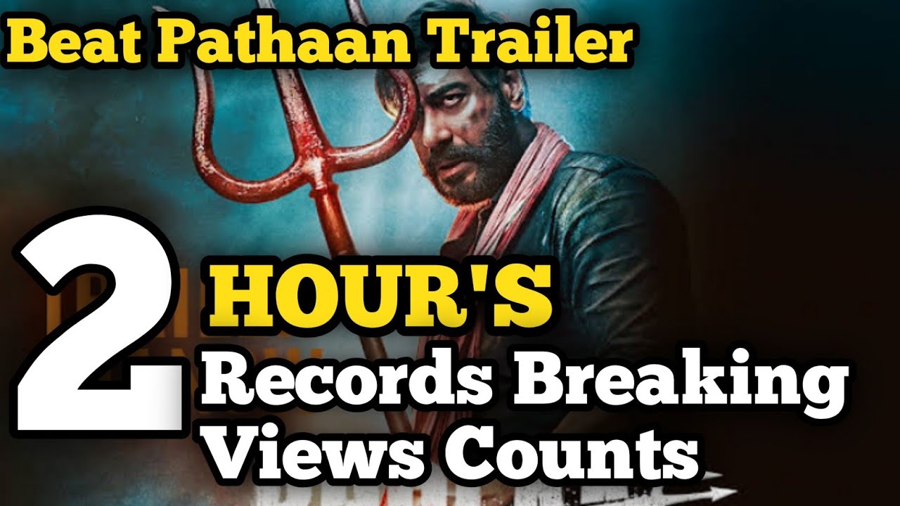 Bholaa Trailer 2 Hours Views Counts, Bholaa Trailer Views Counts, 