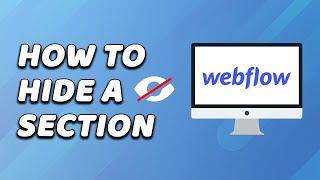 How To Hide A Section In WebFlow (EASY!)