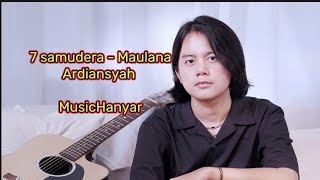 7 samudera Lirik Akustik - Maulana Ardiansyah ( Cover&Lirik )
