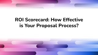 ROI Scorecard: How Effective is Your Proposal Process?