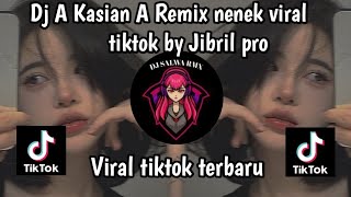 DJ A KASIAN A REMIX NENEK VIRAL TIKTOK  II VERSI DANGDUT KOPLO BY JIBRIL PRO VIRAL TIKTOK TERBARU ‼️