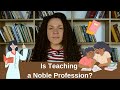 Is Teaching a Noble Profession?