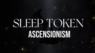 Sleep Token - Ascensionism (Lyric Video)