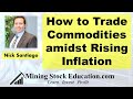 How to Trade Commodities Amidst Rising Inflation with Pro Trader Nick Santiago