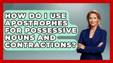 How Do I Use Apostrophes for Possessive Nouns and Contractions? - The Language Library