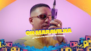 OH MARAVILHA - MC CH DA Z.O, MC HOLLYWOOD, MC MAGRINHO
