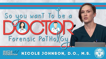 So You Want to Be a Doctor? Forensic Pathology - Nicole Johnson, D.O., M.S.