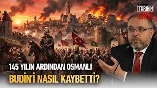 Budinin Düşüşü Osmanlı 145 Yıllık Hakimiyetini Nasıl Yitirdi? Erhan Afyoncu Anlatıyor I
