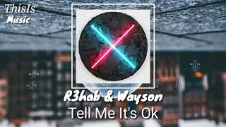 R3hab & Wayson - tell me it's ok