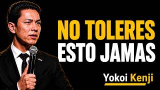5 Things You Should NEVER Tolerate | Yokoi Kenji