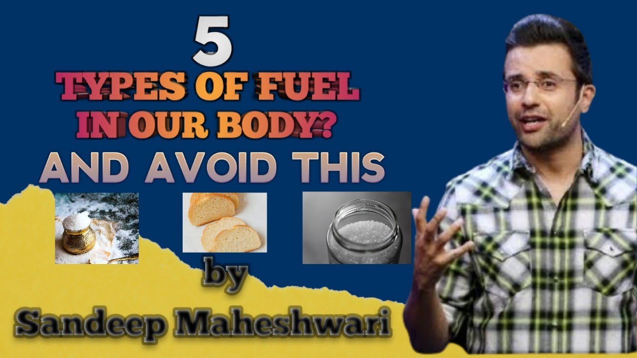 5 types of fuels in our body by Sandeep Maheshwari YouTube