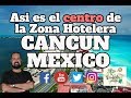 Asi es el CENTRO en la Zona Hotelera de Cancun, MEXICO 🇲🇽👍