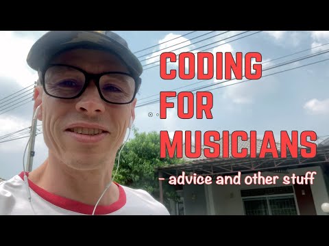 Why musicians should learn how to code - and an update on the channel