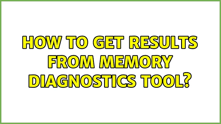 How to get results from Memory Diagnostics Tool? (3 Solutions!!)