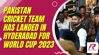 Pakistan Cricket Team has landed in Hyderabad ahead of their 1st #ICCWorldCup2023