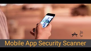 Mobile App Scanner to Find Security Vulnerabilities