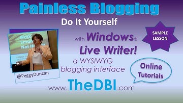 How to Use Windows Live Writer - Painless Blogging with Peggy Duncan