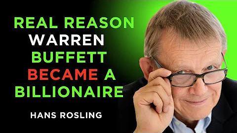 Hans Rosling Explains The Real Reason Warren Buffett Became a Billionaire