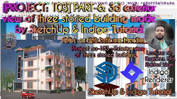 [PROJECT: 103] PART-6: 3d exterior view of three storied building made by SketchUp & Indigo Tutorial