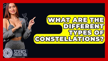 What Are The Different Types Of Constellations? - Science Through Time