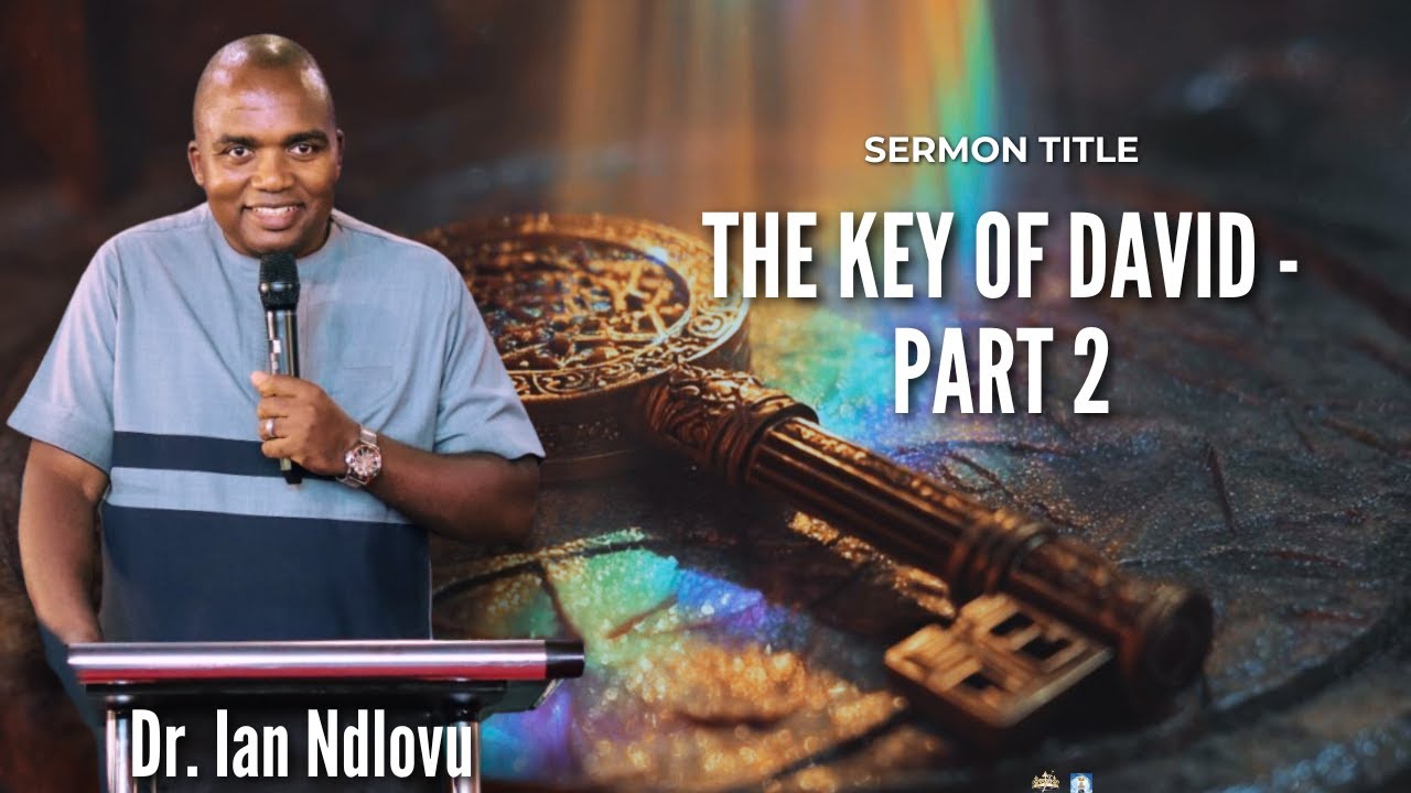The Key of David - part 2 | Dr. Ian Ndlovu | 23 October 2025