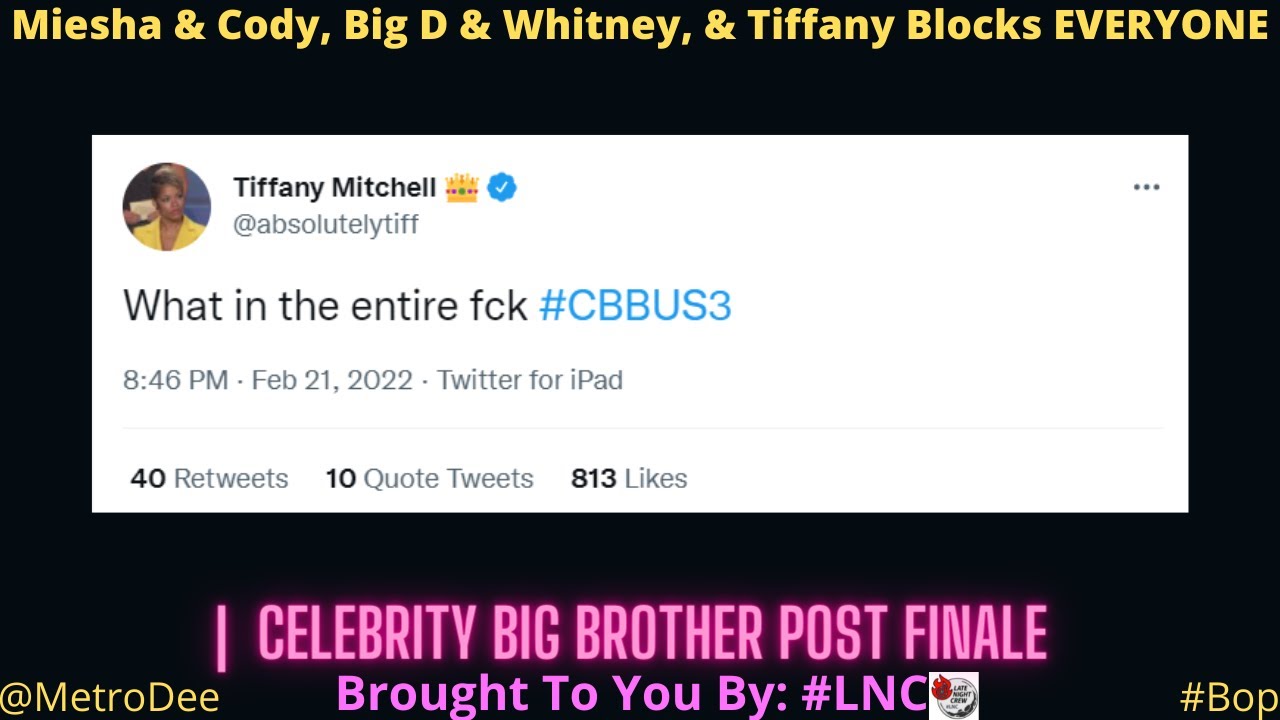 Big D & Whitney, Tiffany Blocks EVERYONE, WE ARE BACK! | Celebrity Big Brother Post Finale