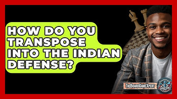 How Do You Transpose Into The Indian Defense? - The Board Game Xpert
