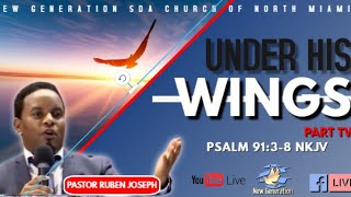 August 7th, 2021 | Under His Wings (PART TWO) | Pastor Ruben Joseph | Psalm 91:3-8 NKJV |