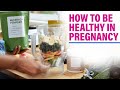 How To Be Healthy In Pregnancy