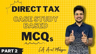 Direct Tax MCQs Part 2 - Case Study Based Scenario - Inter / Final | CA Amit Mahajan