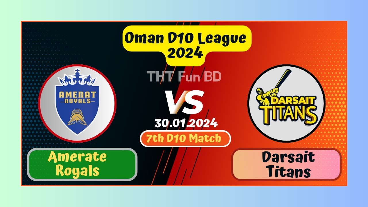 Amerate Royals vs Darsait Titans | AMR v DAT | Oman D10 League Live Score Streaming & Updates 2024