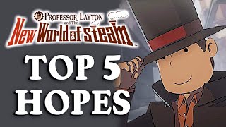 Top 5 Hopes for Professor Layton and the New World of Steam