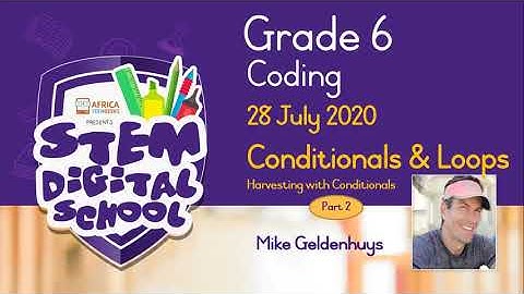 Grade 6 - Coding | 28 July 2020 | Conditionals & Loops Harvesting with Conditionals Part 2