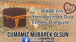 Kabenin Yanıbaşında Dua Etmek Dileğiyle Hayırlı Cumalar Resimi