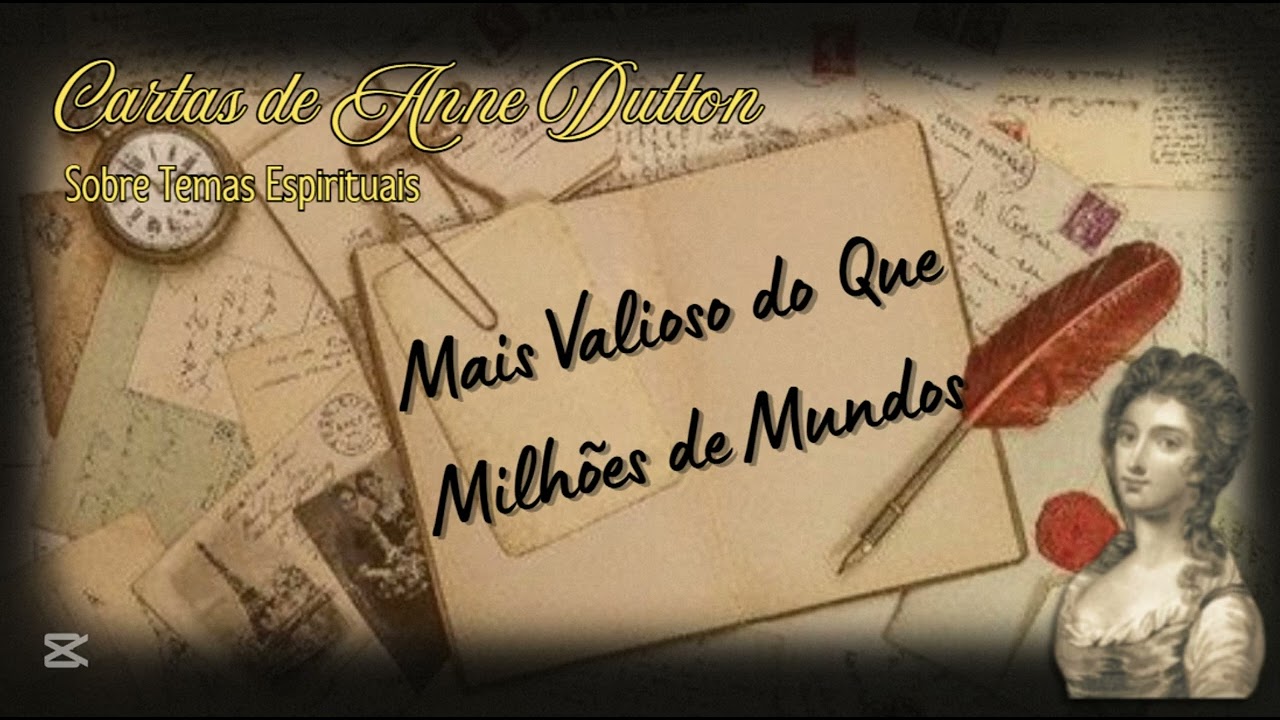 Cartas de Anne Dutton sobre temas espirituais - 11. MAIS VALIOSO DO QUE MILHÕES DE MUNDOS