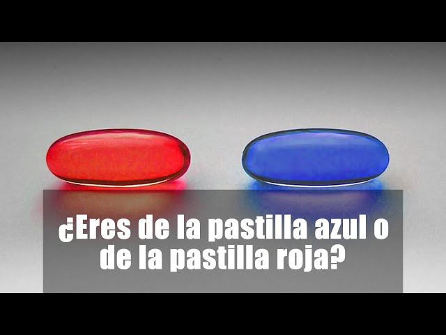 Eres de la pastilla roja o de la pastilla azul? 