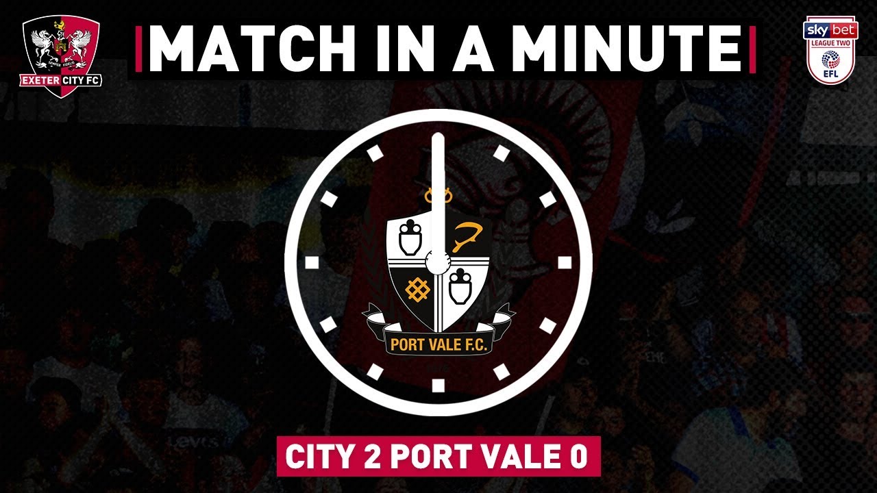 ⏱ Match in a Minute: Port Vale | Exeter City Football Club football score