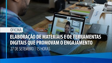 [OFICINA] Elaboração de materiais e de ferramentas digitais que promovam o engajamento