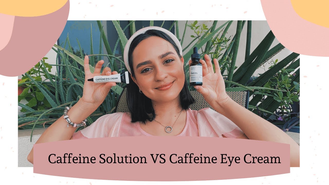 The Ordinary Caffeine Solution vs The Inkey List Caffeine Eye Cream
