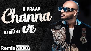 Channa Ve (Chillout Mix) | B Praak | Jaani | Ammy Virk | DJ Bhanu | Latest Punjabi Songs 2020