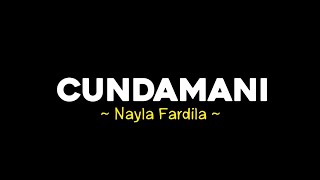 CUNDAMANI - Nayla Fardila (full lirik) lirik lagu