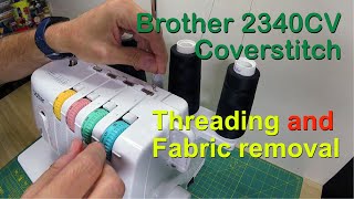 Brother Coverstitch 2340CV: Threading and Safely Removing Fabric