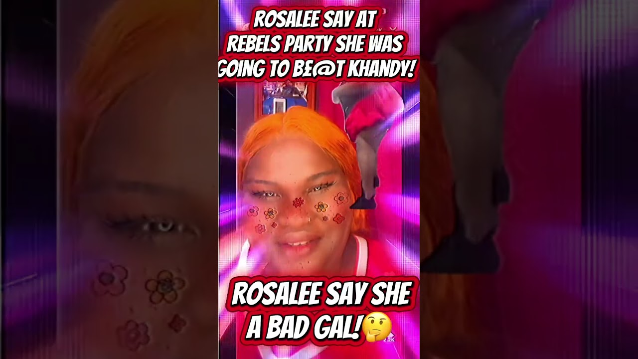 Rosalee Say At Rebel‼️ Party She Was Going‼️To B€@t Khandy‼️😳🤔🙄