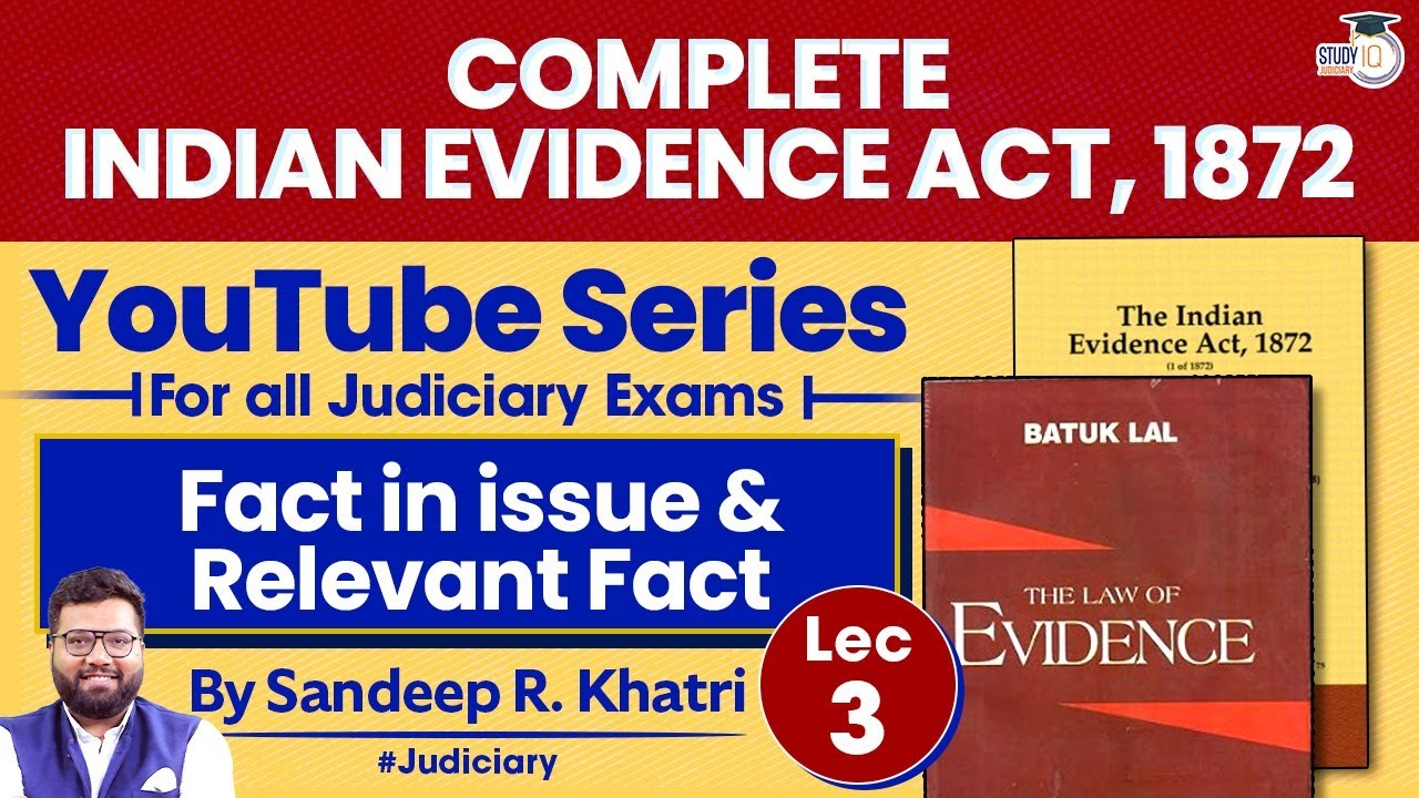 Indian Evidence Act, 1872 | Lec-3: Fact in Issue & Relevant Fact | StudyIQ judiciary